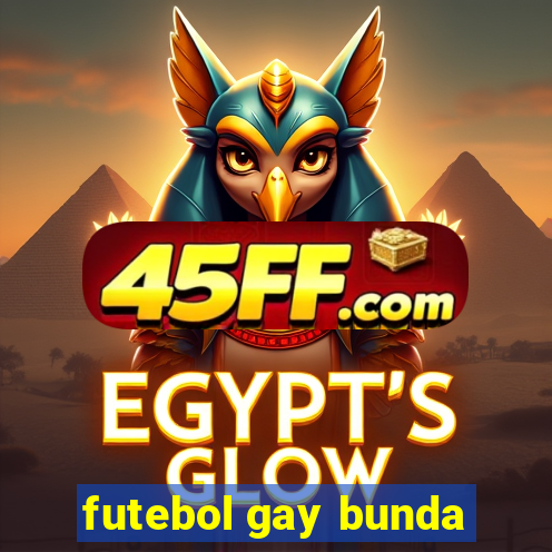 futebol gay bunda
